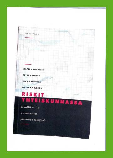 Riskit yhteiskunnassa - Maallikot ja asiantuntijat päätösten tekijöinä