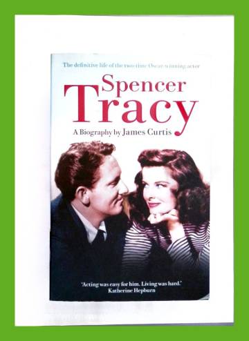 Spencer Tracy - A Biography