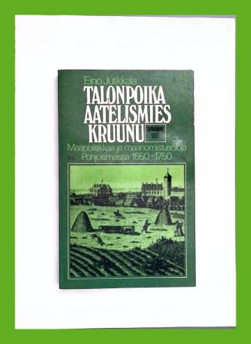 Talonpoika, aatelismies, kruunu - Maapolitiikkaa ja maanomistusoloja Pohjoismaissa 1550-1750