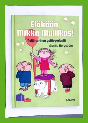 Eläköön, Mikko Mallikas! - Neljä tarinaa ystävyydestä