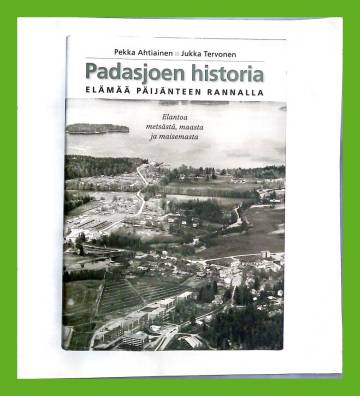 Padasjoen historia - Elämää Päijänteen rannalla: Elantoa metsästästä, maasta ja maisemasta