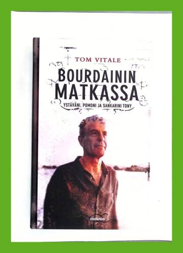 Bourdainin matkassa - Ystäväni, pomoni ja sankarini Tony