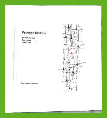 Kyborgin käsikirja - Havaintoja informaatiosta, ihmisestä ja koneesta, elämästä ja älykkyydestä