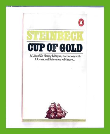 Cup of Gold - A Life of Sir Henry Morgan, Buccaneer, with Occasional Reference to History...