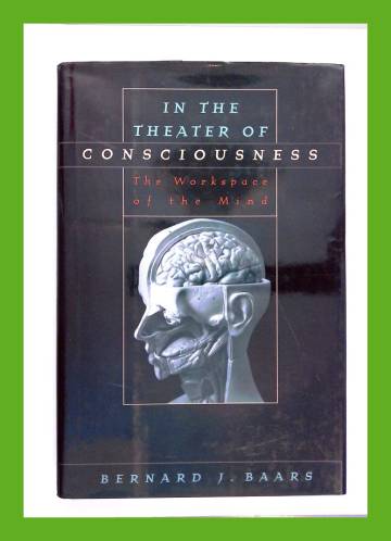 In the Theatre of Consciousness - The Workspace of the Mind