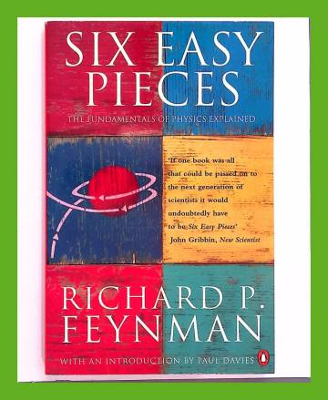 Six Easy Pieces - The Fundamentals of Physics Explained