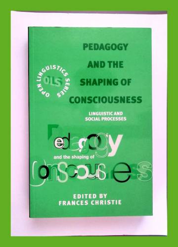 Pedagogy and the Shaping of Consciousness - Linguistics and Social Processes