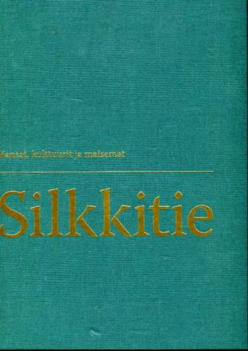 Silkkitie - Kansat, kulttuurit ja maisemat