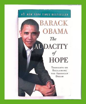 The Audacity of Hope - Thoughts on Reclaiming the American Dream