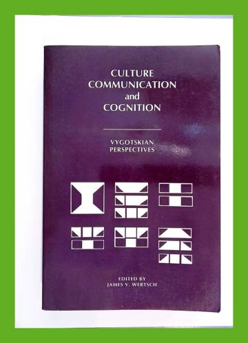 Culture, Communication, and Cognition - Vygotskian Perspectives