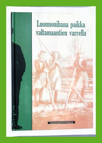 Luonnonihana paikka valtamaantien varrella - Saakosken kyläkirja