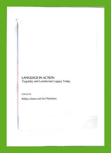 Language in Action - Vygotsky and Leontievian Legacy Today