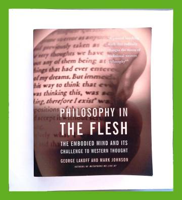 Philosophy in the Flesh - The Embodied Mind and its Challenge to Western Thought