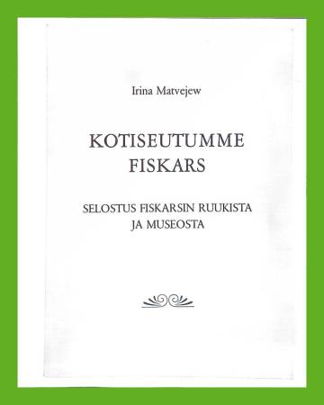 Kotiseutumme Fiskars - Selostus Fiskarsin ruukista ja museosta