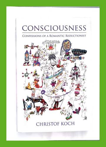 Consciousness - Confessions of a Romantic Reductionist