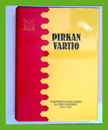 Pirkan Vartio - Tampereen sotilaspiiri ja sen edeltäjäsotilaspiirit 1932-1992