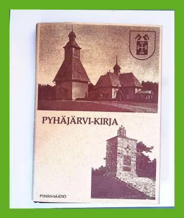 Pyhäjärvi-kirja - Historiaa, kuvia ja murretta Vpl. Pyhäjärveltä