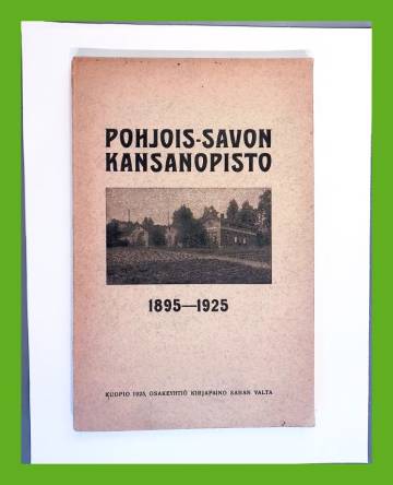 Kolmekymmentä vuotta Pohjois-Savon Kansanopistossa 1895-1925