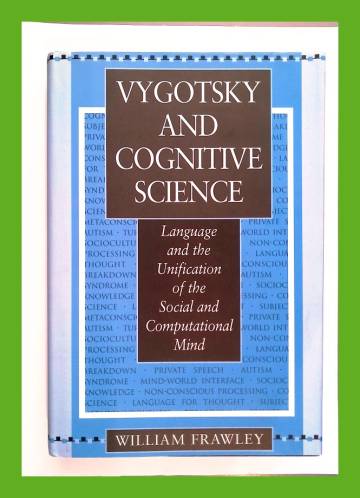 Vygotsky and Cognitive Science - Language and the Unification of the Social and Computational Mind