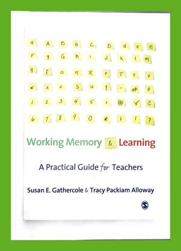 Working Memory and Learning - A Practical Guide for Teachers