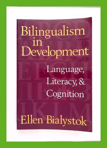 Bilingualism in Development - Language, Literacy, and Cognition