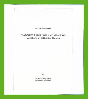 Dialogue, Language and Meaning - Variations on Bakhtinian Themes