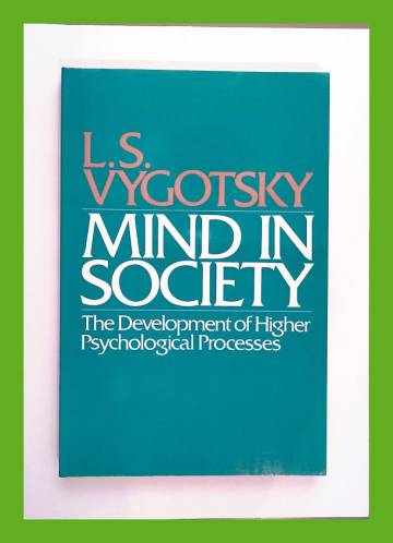 Mind in Society - The Development of Higher Psychological Processes