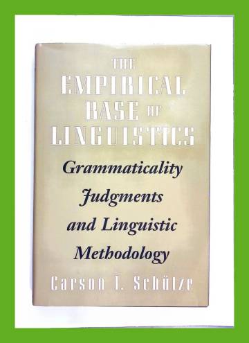 The Empirical Base of Linguistics - Grammaticaly Judgements and Linguistic Methodology