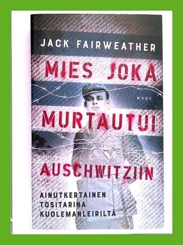 Mies joka murtautui Auschwitziin