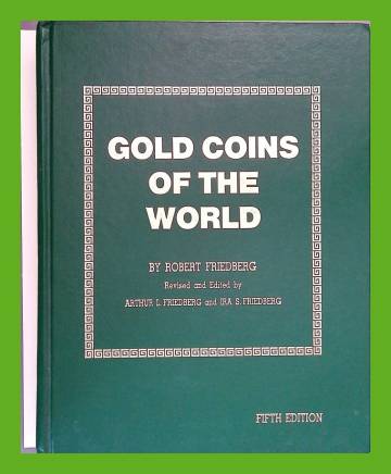 Gold Coins of the World - Complete from 600 A.D. to the Present