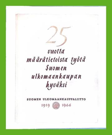 25 vuotta määrätietoista työtä Suomen ulkomaankaupan hyväksi