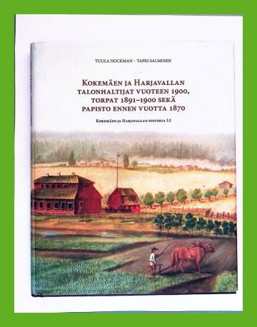 Kokemäen ja Harjavallan talonhaltijat vuoteen 1900, torpat 1891-1900 sekä papisto ennen vuotta 1870