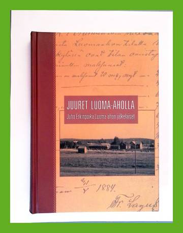 Juuret Luoma-aholla - Juho Erkinpoika Luoma-ahon jälkeläiset