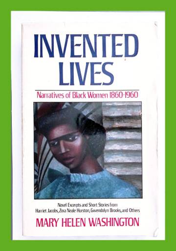 Invented Lives - Narratives of Black Women 1860-1960