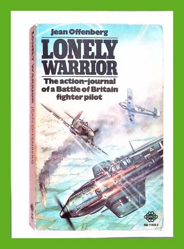 Lonely Warrior - The Journal of Battle of Britain Fighter Pilot