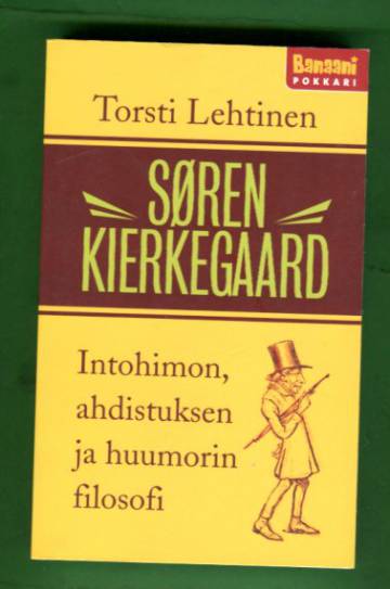 Søren Kierkegaard - Intohimon, ahdistuksen ja huumorin filosofi