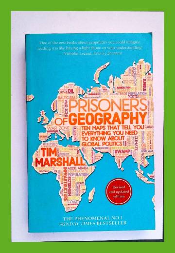 Prisoners of geography - Ten maps that tell you everything you need to know about global politics