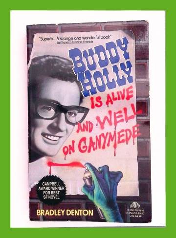 Buddy Holly Is Alive and Well on Ganymede by Bradley Denton Buddy Holly Is Alive and Well on Ganymede by Bradley Denton