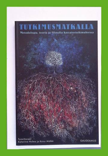 Tutkimusmatkalla - Metodologia, teoria ja filosofia kasvatustutkimuksessa