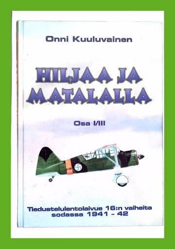 Hiljaa ja matalalla 1/3 - Tiedustelulentolaivue 16:n vaiheita sodassa 1941-42