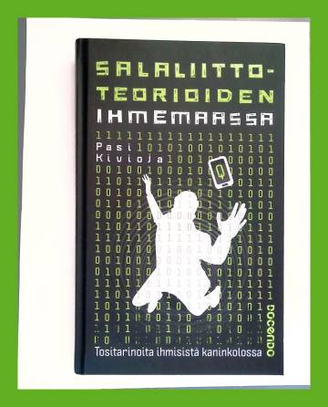 Salaliittoteorioiden ihmemaassa - Tositarinoita ihmisistä kaninkolossa