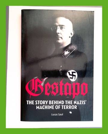 Gestapo - The Story Behind the Nazis Machine of Terror