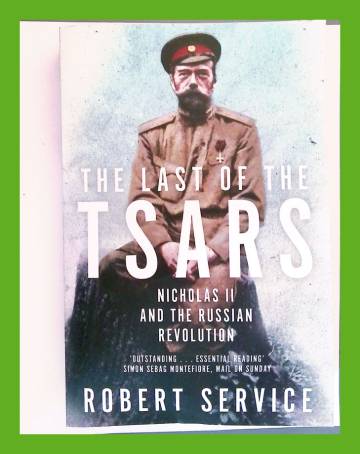 The Last of the Tsars - Nicholas II and the Russian Revolution