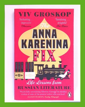 The Anna Karenina Fix - Life Lessons from Russian Literature