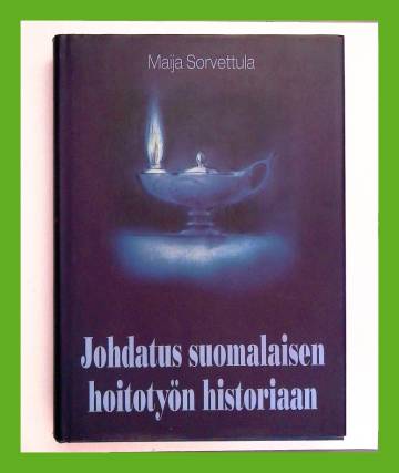Johdatus suomalaisen hoitotyön historiaan