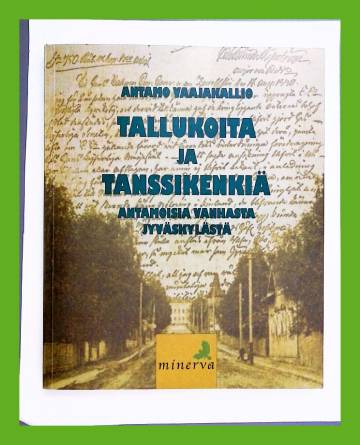 Tallukoita ja tanssikenkiä - Antamoisia vanhasta Jyväskylästä