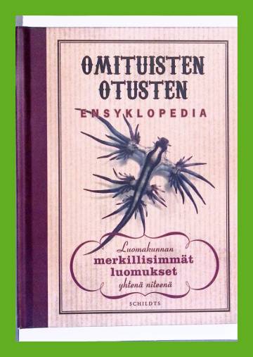 Omituisten otusten ensyklopedia - Luomakunnan merkillisimmät luomukset yhtenä niteenä