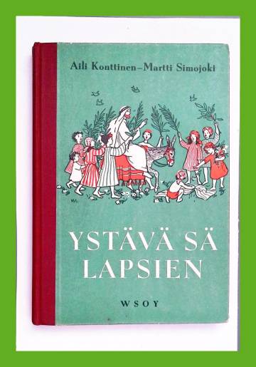 Ystävä sä lapsien... - Alakansakoulun raamatunhistoria