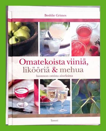 Omatekoista viiniä, likööriä & mehua luonnon omista aineksista