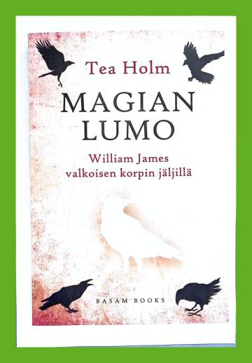 Magian lumo - William James valkoisen korpin jäljillä